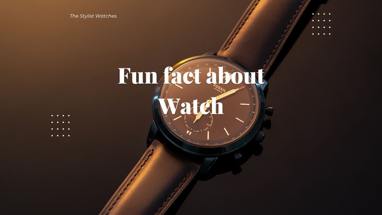Fun Fact About Watches -17
