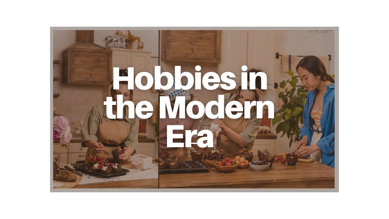 Hobbies in the Modern Era